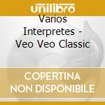 Varios Interpretes - Veo Veo Classic cd musicale di Varios Interpretes