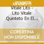 Vitale Lito - Lito Vitale Quinteto En El Ede cd musicale di Vitale Lito