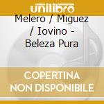 Melero / Miguez / Iovino - Beleza Pura cd musicale di Melero / Miguez / Iovino