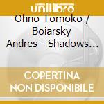 Ohno Tomoko / Boiarsky Andres - Shadows Of Spring cd