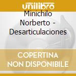 Minichilo Norberto - Desarticulaciones cd