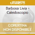Barbosa Livia - Caleidoscopio