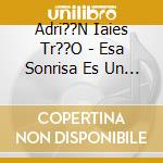 Adri??N Iaies Tr??O - Esa Sonrisa Es Un Santo Remedio cd