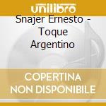 Snajer Ernesto - Toque Argentino cd musicale di Snajer Ernesto