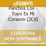 Panchos Los - Tuyo Es Mi Corazon (2Cd) cd musicale di Panchos Los