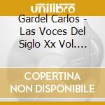 Gardel Carlos - Las Voces Del Siglo Xx Vol. 1 cd