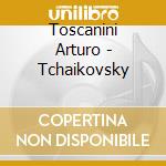 Toscanini Arturo - Tchaikovsky cd