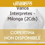 Varios Interpretes - Milonga (2Cds) cd musicale di Varios Interpretes