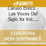 Caruso Enrico - Las Voces Del Siglo Xx Vol. 4 cd musicale di Caruso Enrico