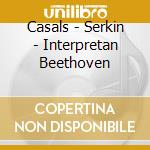 Casals - Serkin - Interpretan Beethoven cd