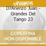 D?Arienzo Juan - Grandes Del Tango 23 cd musicale di D?Arienzo Juan