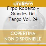 Firpo Roberto - Grandes Del Tango Vol. 24 cd