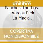 Panchos Trio Los - Vargas Pedr - La Magia Del Bolero