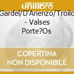 Gardel/D'Arienzo/Troilo - Valses Porte?Os cd
