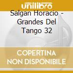 Salgan Horacio - Grandes Del Tango 32 cd