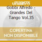 Gobbi Alfredo - Grandes Del Tango Vol.35 cd