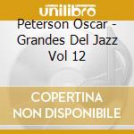 Peterson Oscar - Grandes Del Jazz Vol 12 cd