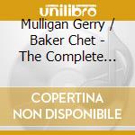 Mulligan Gerry / Baker Chet - The Complete Mulligan Quartet cd musicale di Mulligan Gerry / Baker Chet