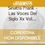 Sinatra Frank - Las Voces Del Siglo Xx Vol 10 cd musicale di Sinatra Frank