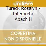 Tureck Rosalyn - Interpreta Abach Ii