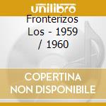 Fronterizos Los - 1959 / 1960 cd