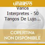 Varios Interpretes - 50 Tangos De Lujo (2Cd) cd