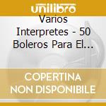 Varios Interpretes - 50 Boleros Para El Recuerdo (2 cd musicale di Varios Interpretes