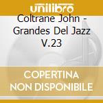 Coltrane John - Grandes Del Jazz V.23 cd