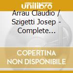 Arrau Claudio / Szigetti Josep - Complete Sonatas For Piano Y V cd musicale di Arrau Claudio / Szigetti Josep