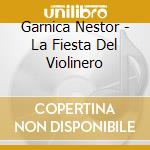 Garnica Nestor - La Fiesta Del Violinero