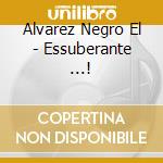 Alvarez Negro El - Essuberante ...! cd