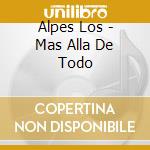 Alpes Los - Mas Alla De Todo cd