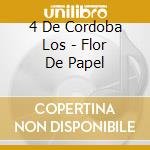4 De Cordoba Los - Flor De Papel cd