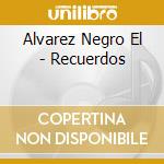 Alvarez Negro El - Recuerdos cd