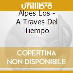 Alpes Los - A Traves Del Tiempo cd