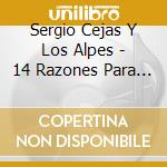 Sergio Cejas Y Los Alpes - 14 Razones Para Enamorarte cd