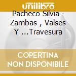 Pacheco Silvia - Zambas , Valses Y ...Travesura cd musicale di Pacheco Silvia