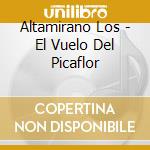 Altamirano Los - El Vuelo Del Picaflor cd