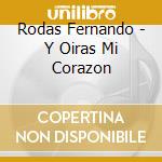Rodas Fernando - Y Oiras Mi Corazon cd