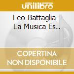 Leo Battaglia - La Musica Es.. cd