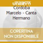 Cordoba Marcelo - Canta Hermano cd