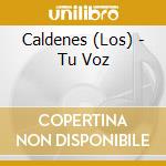 Caldenes (Los) - Tu Voz cd musicale di Caldenes Los