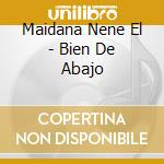 Maidana Nene El - Bien De Abajo cd musicale di Maidana  Nene El