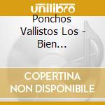 Ponchos Vallistos Los - Bien Carpero!!! cd musicale di Ponchos Vallistos Los