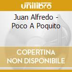 Juan Alfredo - Poco A Poquito cd