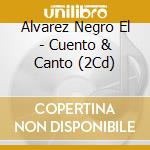 Alvarez Negro El - Cuento & Canto (2Cd) cd