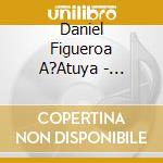 Daniel Figueroa A?Atuya - Homenajes cd musicale di Daniel Figueroa A?Atuya