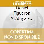 Daniel Figueroa A?Atuya - Homenajes cd