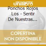 Ponchos Rojos Los - Sentir De Nuestras Raices cd