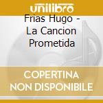 Frias Hugo - La Cancion Prometida cd